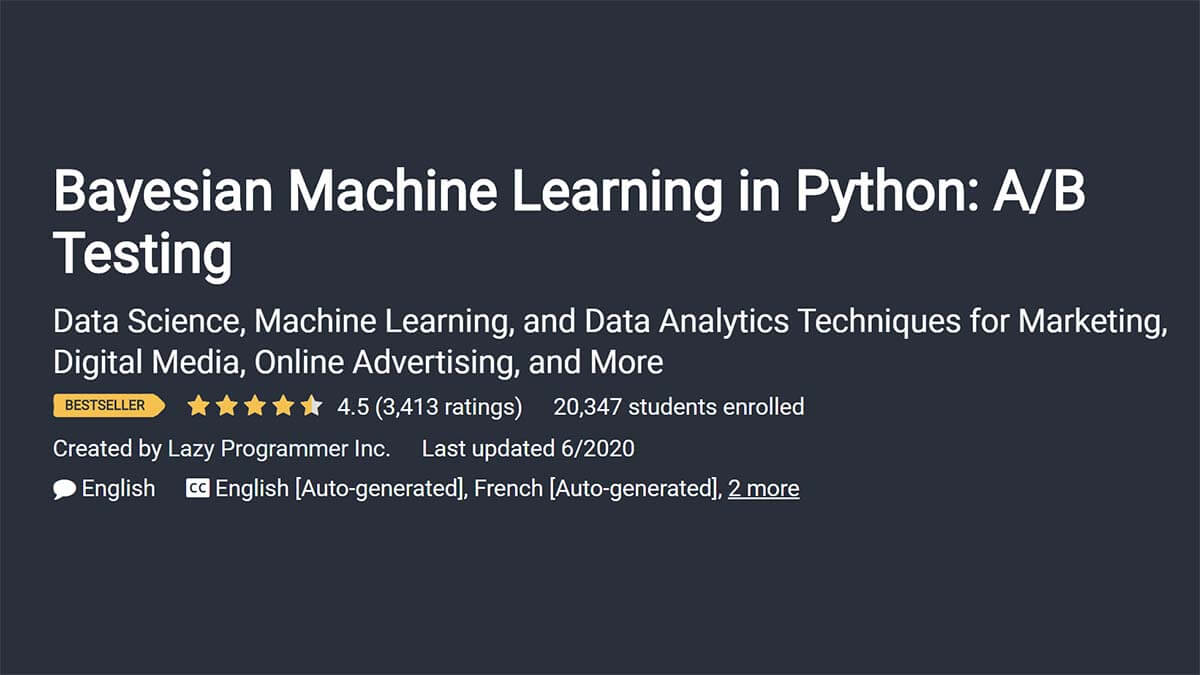 Bayesian Machine Learning in Python: A/B Testing (Udemy)