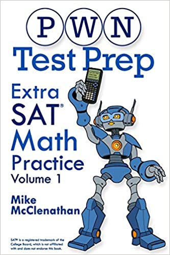 "PWN Test Prep: Extra SAT Math Practice (Volume 1)" by Mike McClenathan