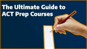 The Ultimate Guide to ACT Prep Courses banner