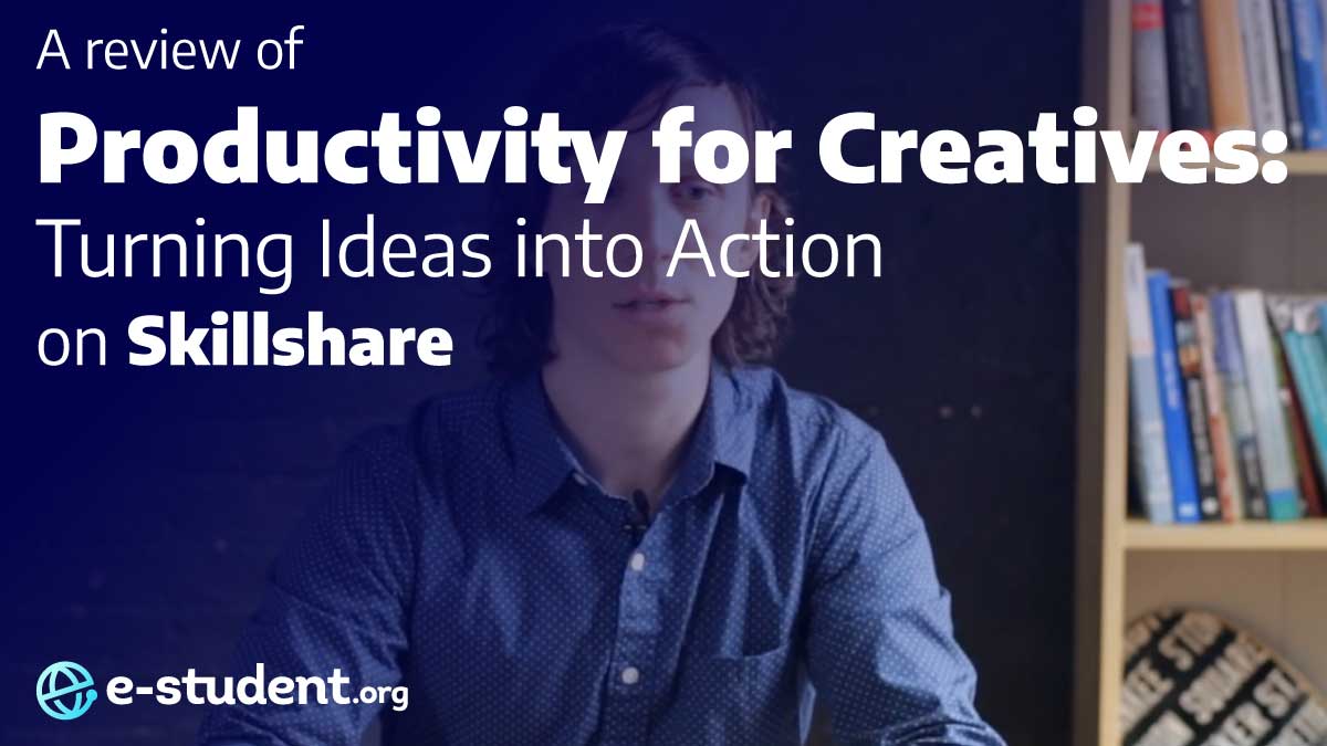 Tanner Christensen’s Productivity for Creatives on Skillshare: Turning Ideas into Action